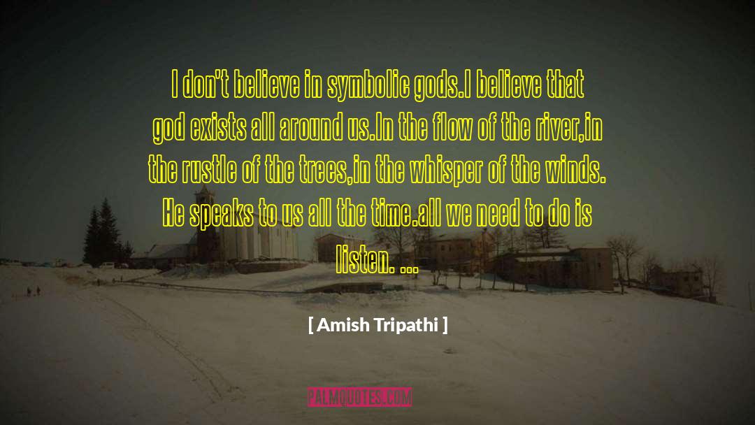 Amish Tripathi Quotes: I don't believe in symbolic