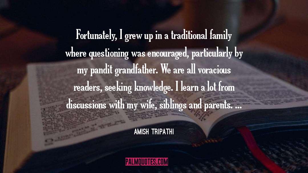 Amish Tripathi Quotes: Fortunately, I grew up in