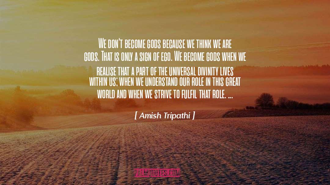 Amish Tripathi Quotes: We don't become gods because