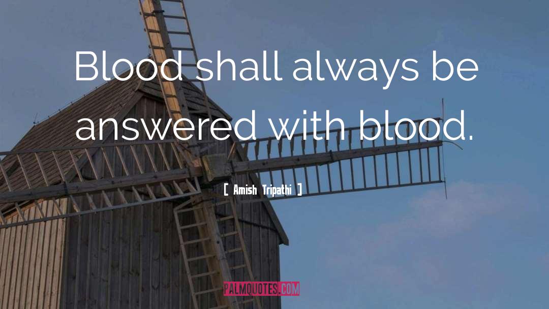 Amish Tripathi Quotes: Blood shall always be answered