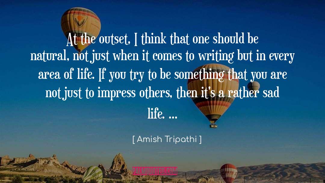 Amish Tripathi Quotes: At the outset, I think