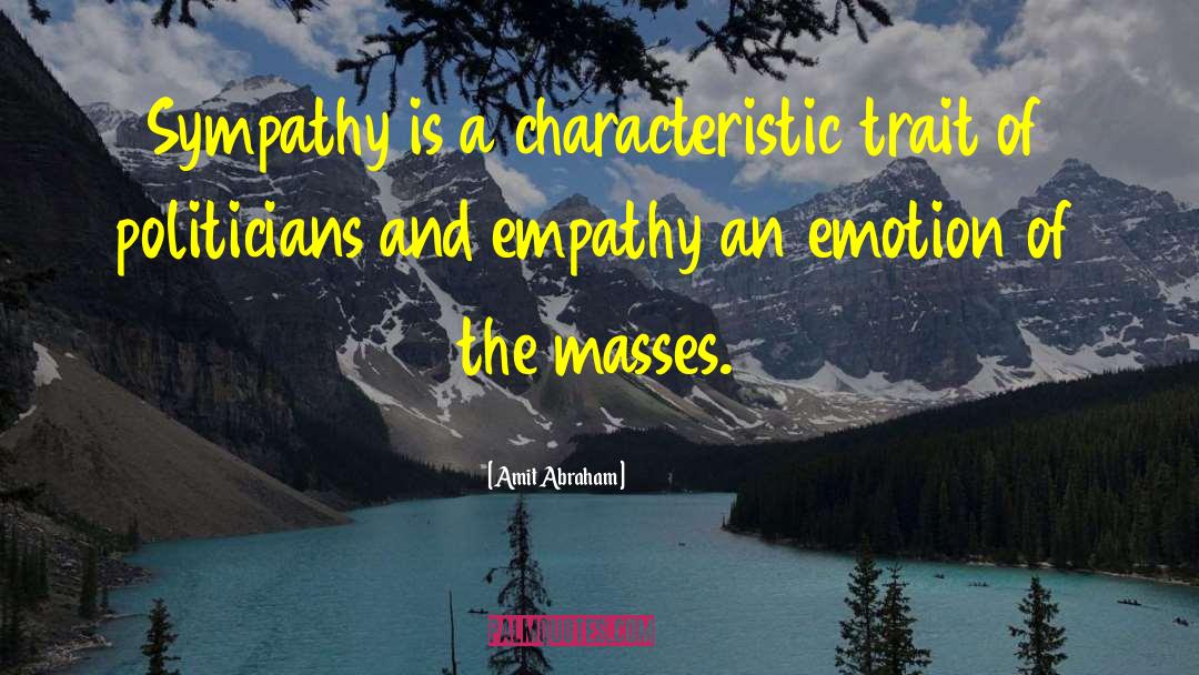 Amit Abraham Quotes: Sympathy is a characteristic trait