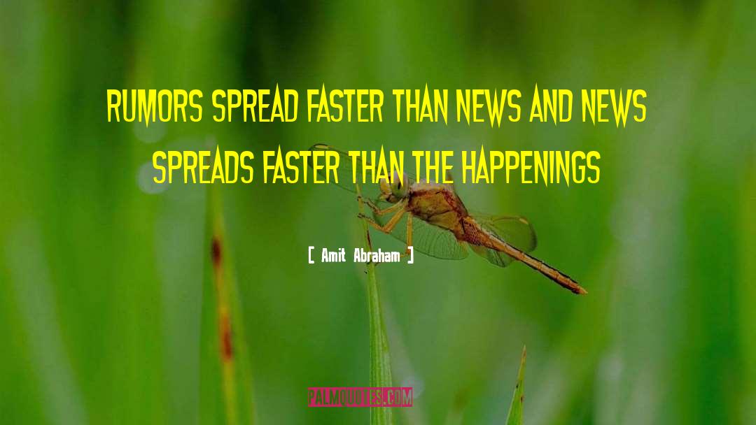 Amit Abraham Quotes: Rumors spread faster than news