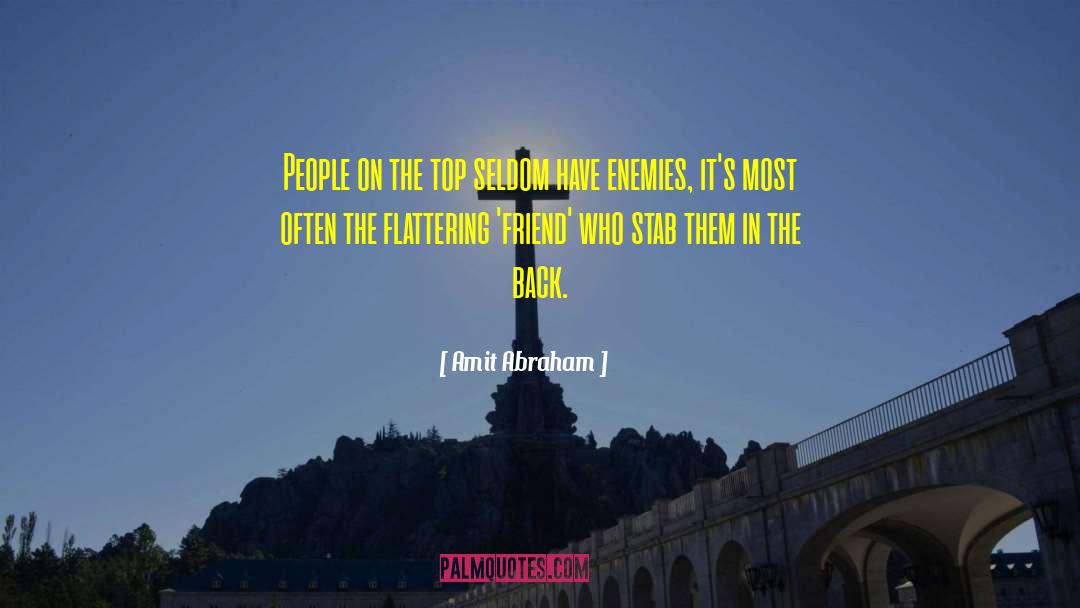 Amit Abraham Quotes: People on the top seldom