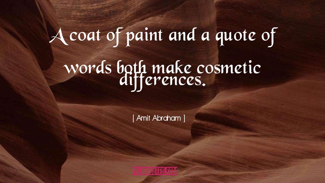 Amit Abraham Quotes: A coat of paint and