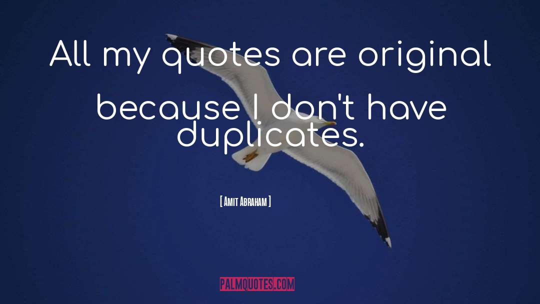 Amit Abraham Quotes: All my quotes are original