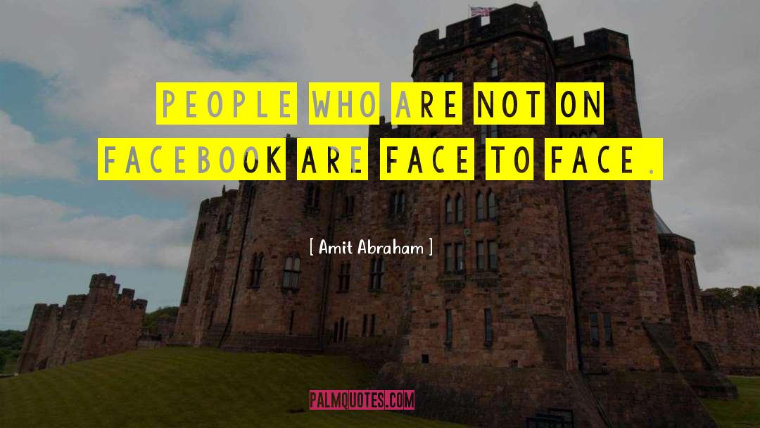 Amit Abraham Quotes: People who are not on
