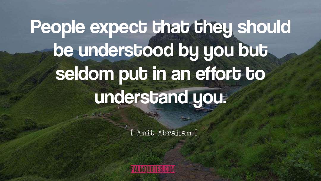 Amit Abraham Quotes: People expect that they should