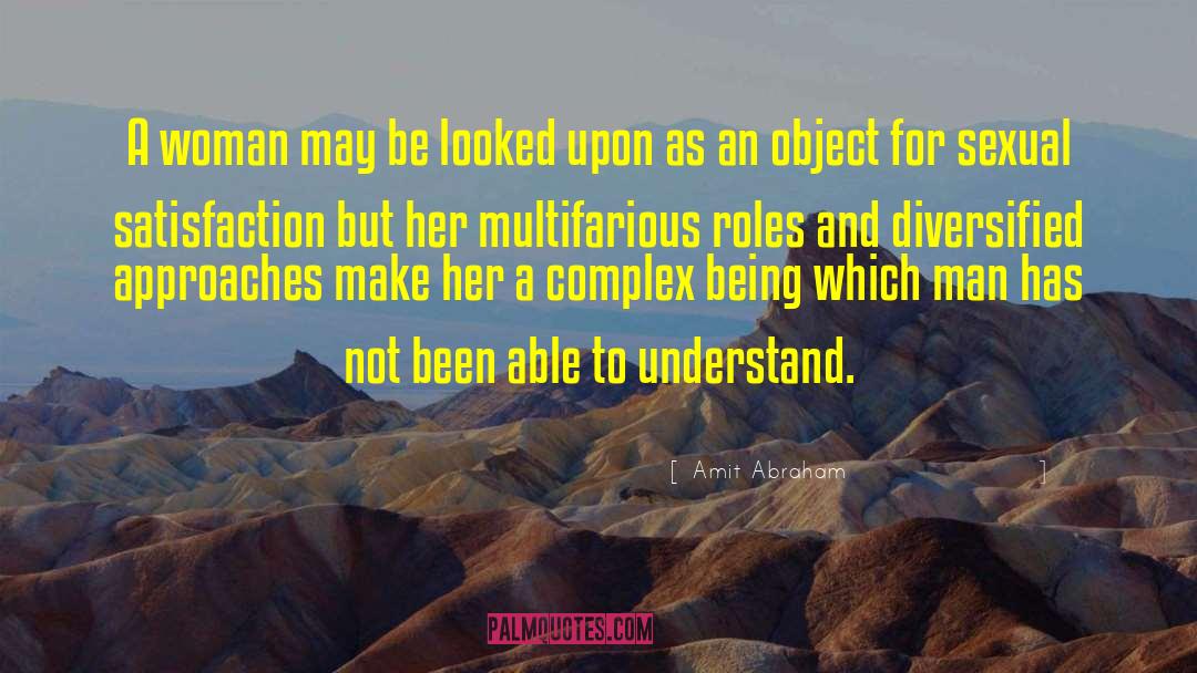 Amit Abraham Quotes: A woman may be looked