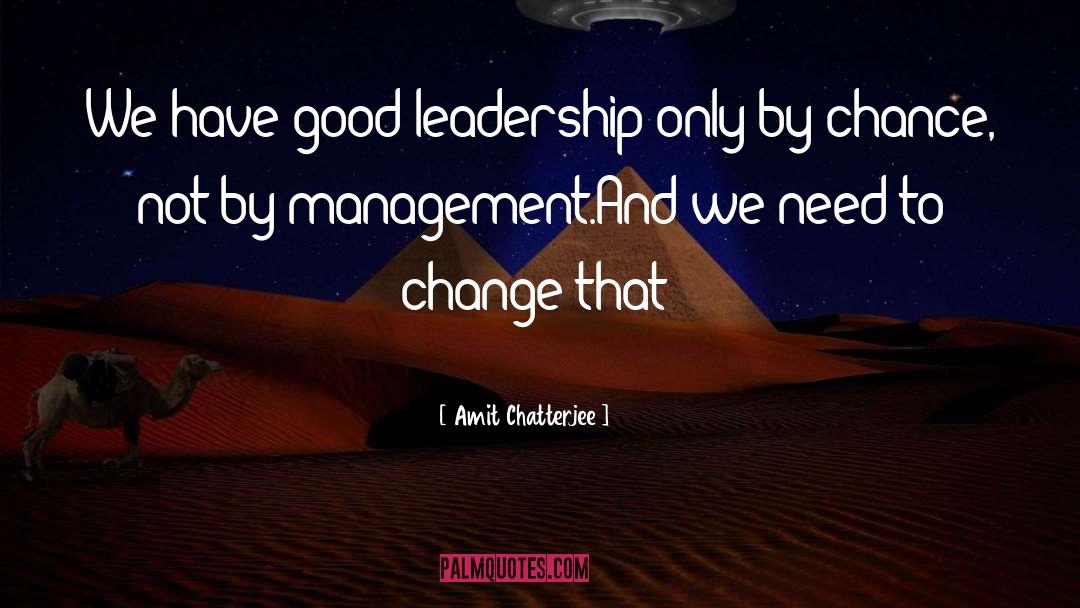 Amit Chatterjee Quotes: We have good leadership only