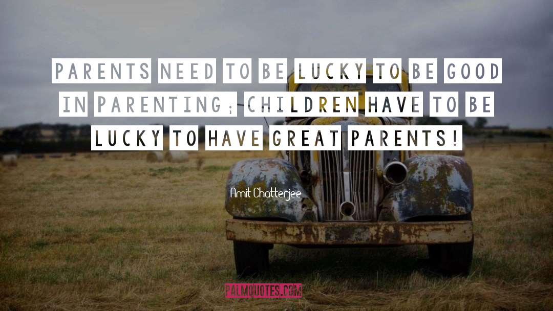 Amit Chatterjee Quotes: Parents need to be lucky