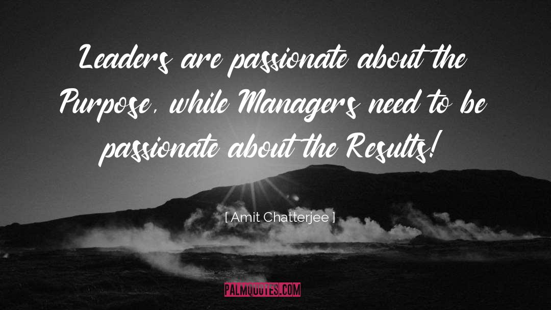 Amit Chatterjee Quotes: Leaders are passionate about the