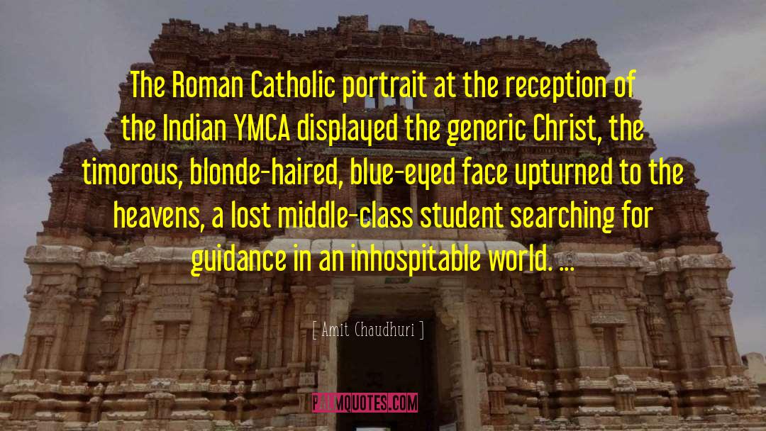 Amit Chaudhuri Quotes: The Roman Catholic portrait at