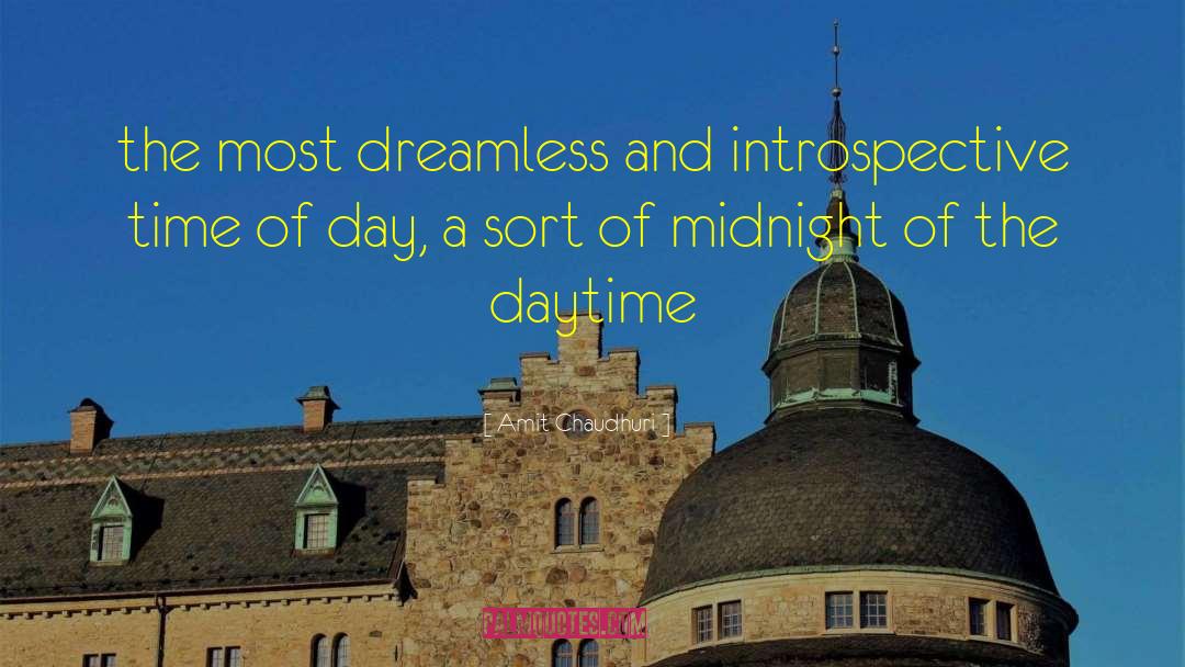 Amit Chaudhuri Quotes: the most dreamless and introspective