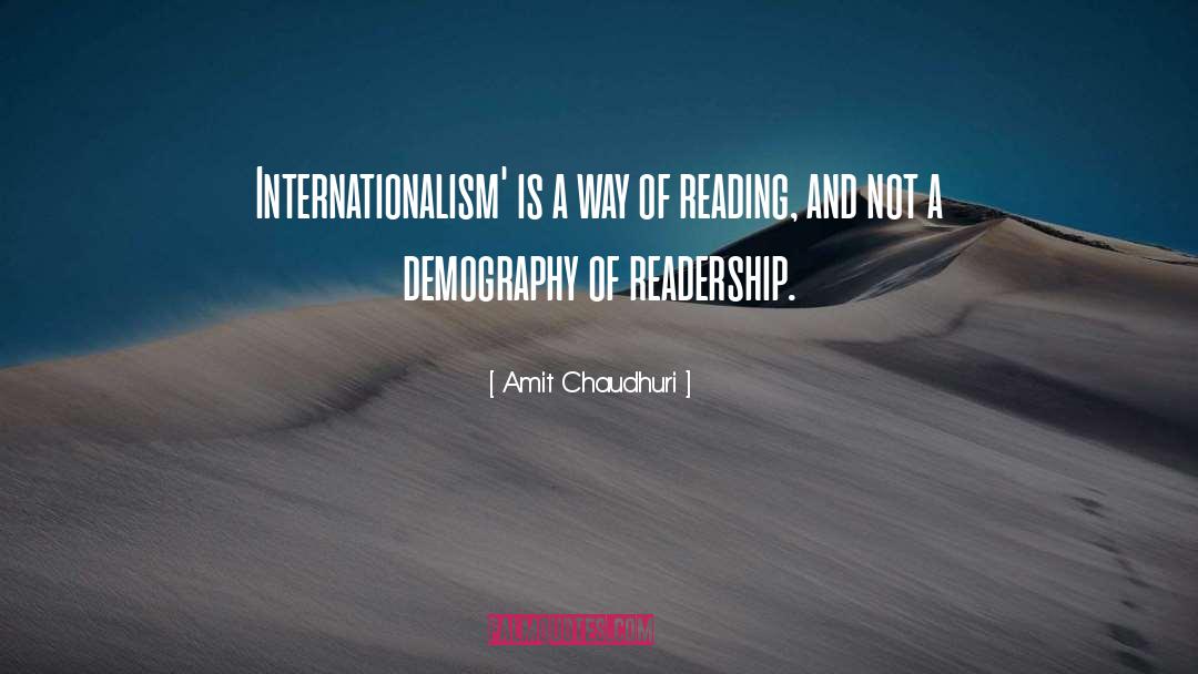Amit Chaudhuri Quotes: Internationalism' is a way of