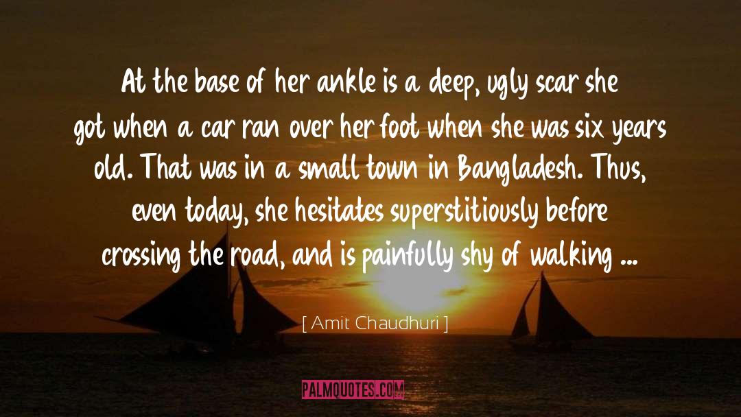 Amit Chaudhuri Quotes: At the base of her