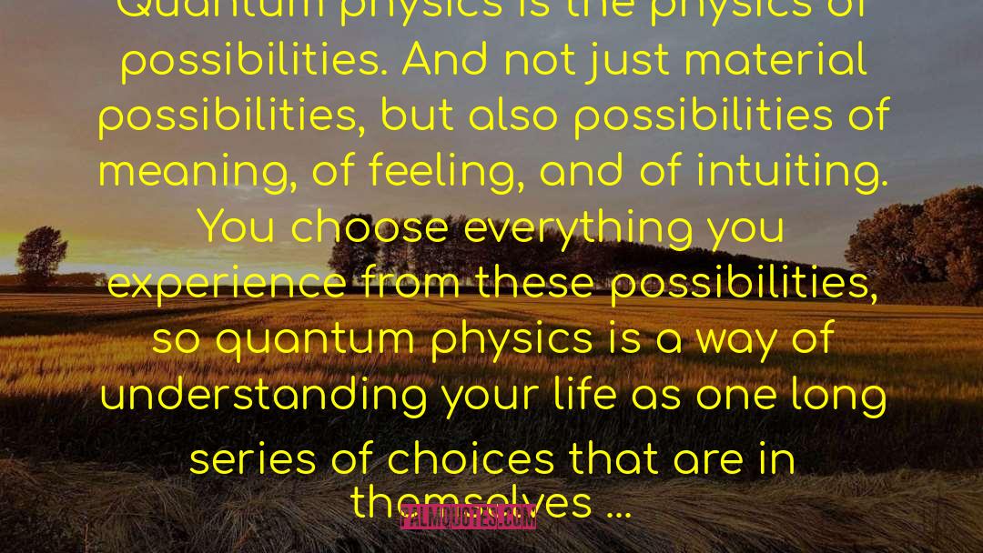 Amit Goswami Quotes: Quantum physics is the physics