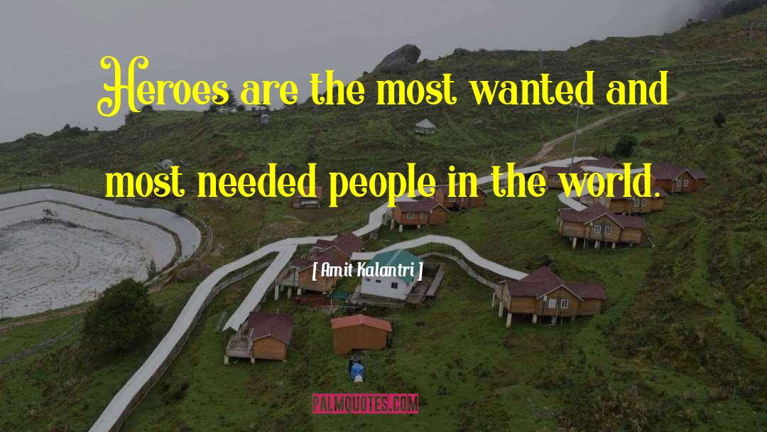 Amit Kalantri Quotes: Heroes are the most wanted