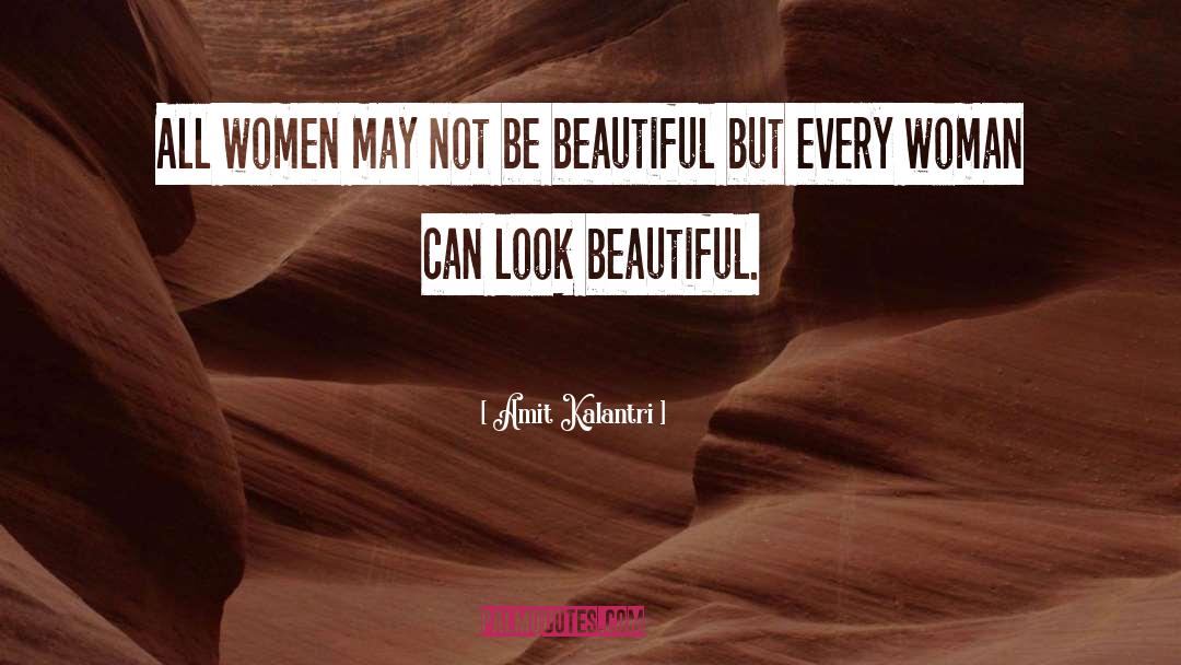 Amit Kalantri Quotes: All women may not be