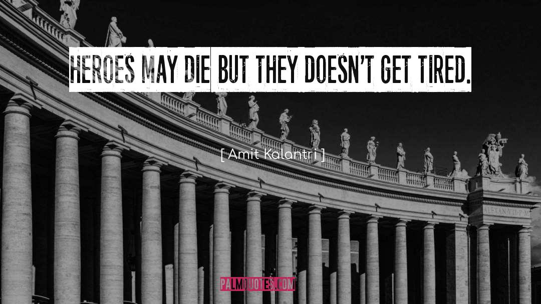 Amit Kalantri Quotes: Heroes may die but they