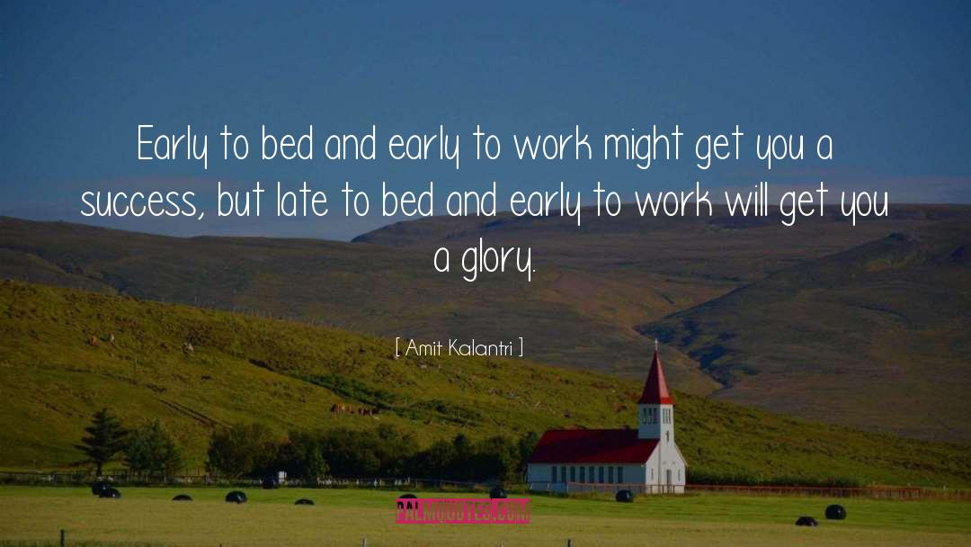 Amit Kalantri Quotes: Early to bed and early