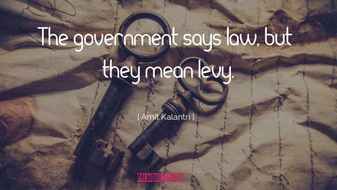 Amit Kalantri Quotes: The government says law, but