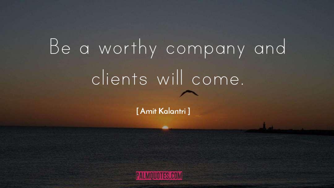 Amit Kalantri Quotes: Be a worthy company and