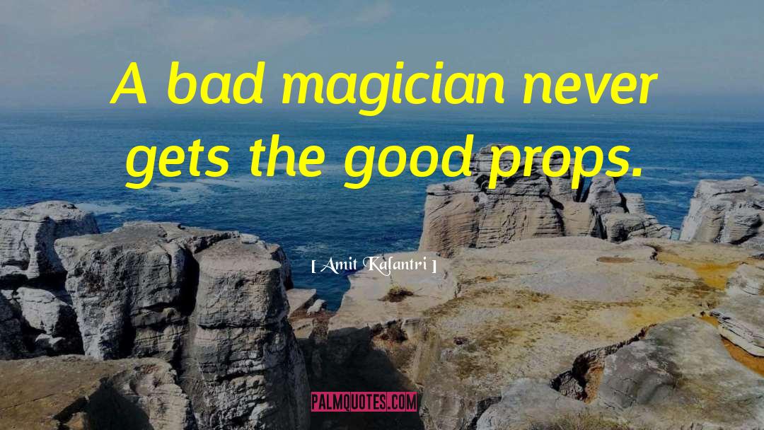 Amit Kalantri Quotes: A bad magician never gets