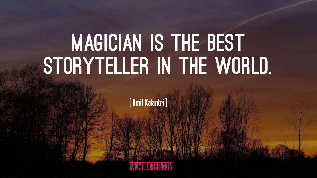 Amit Kalantri Quotes: Magician is the best storyteller