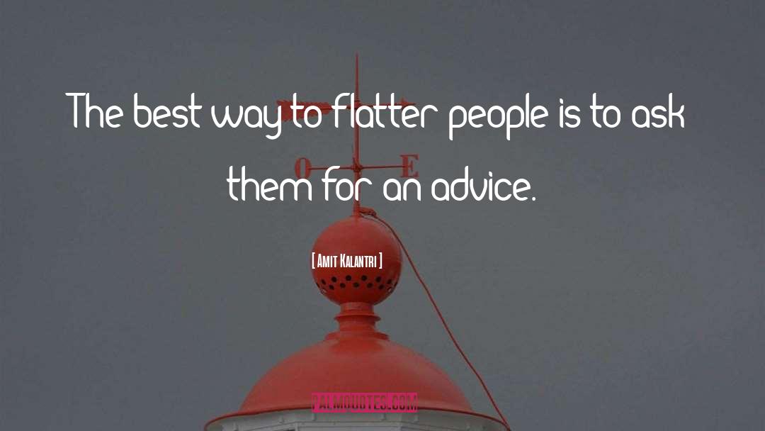 Amit Kalantri Quotes: The best way to flatter