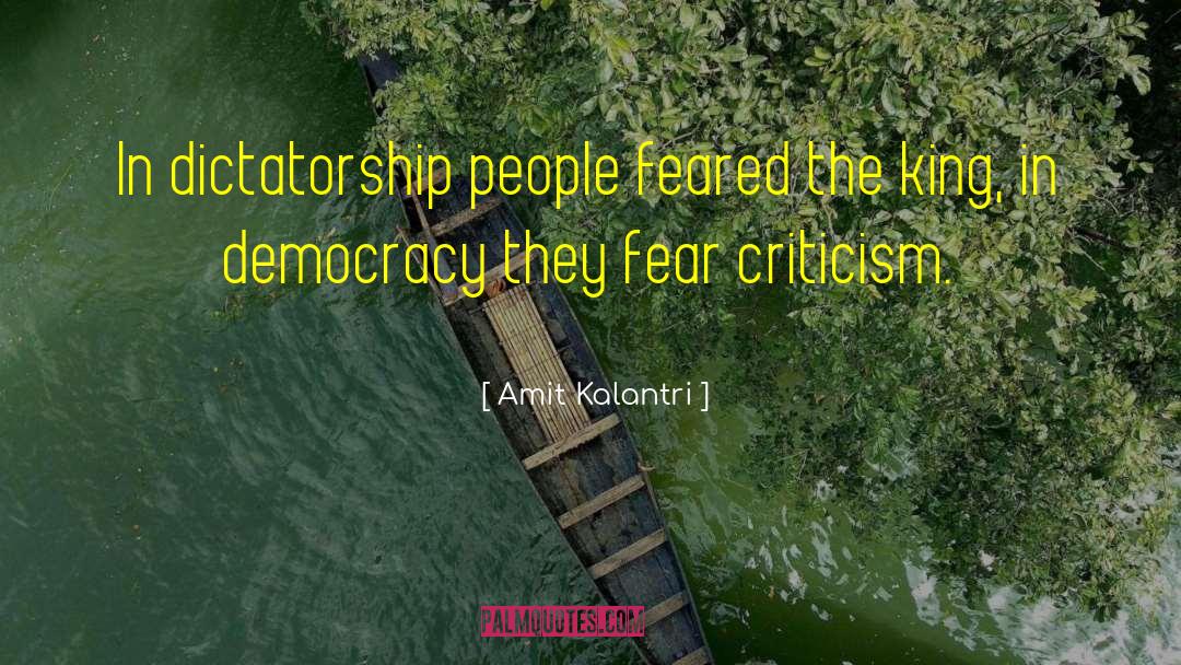 Amit Kalantri Quotes: In dictatorship people feared the