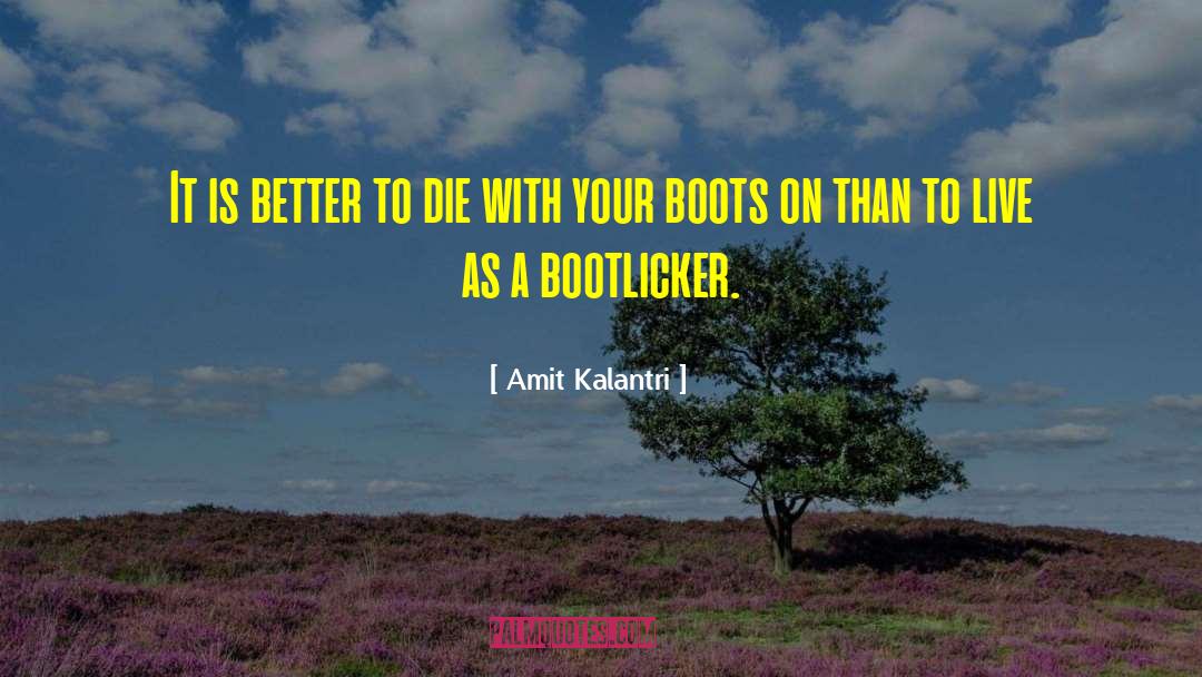 Amit Kalantri Quotes: It is better to die