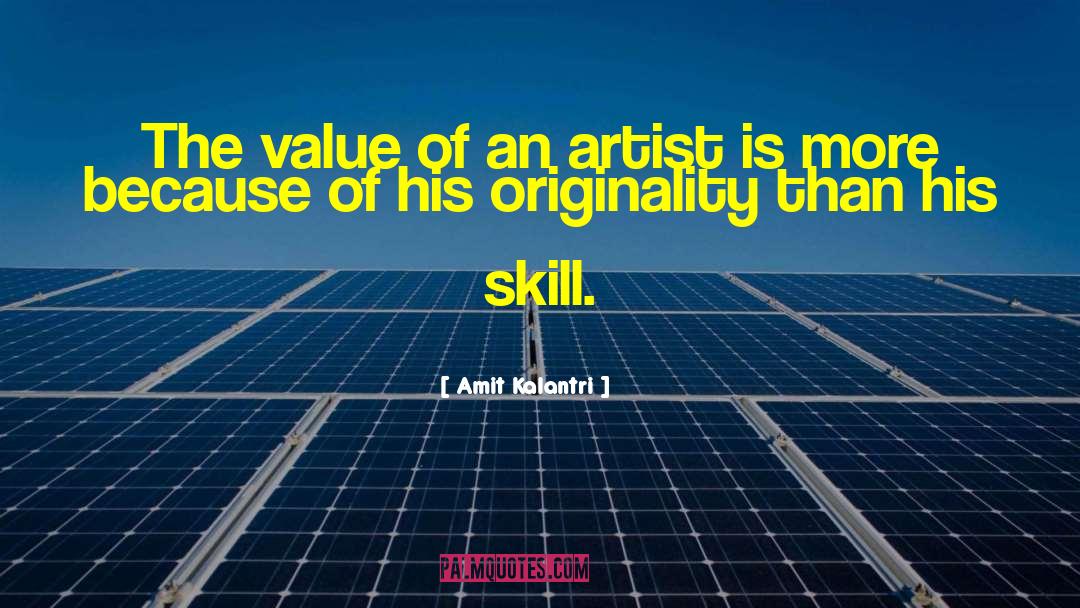 Amit Kalantri Quotes: The value of an artist