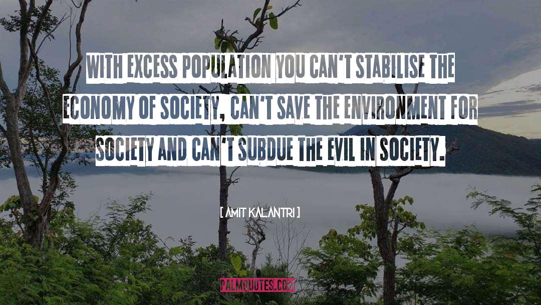 Amit Kalantri Quotes: With excess population you can't