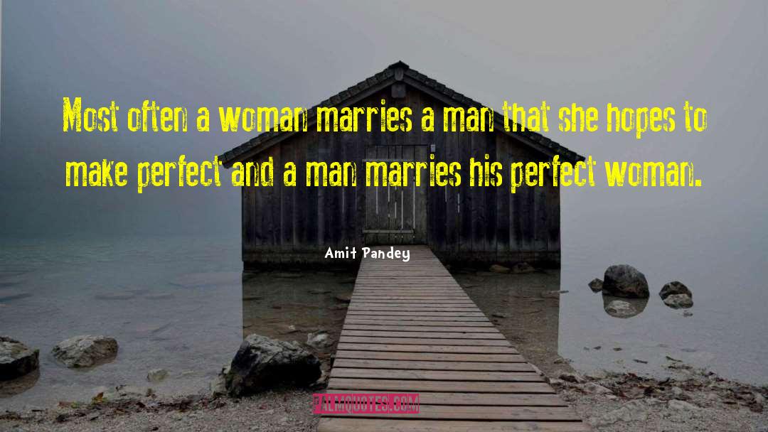 Amit Pandey Quotes: Most often a woman marries