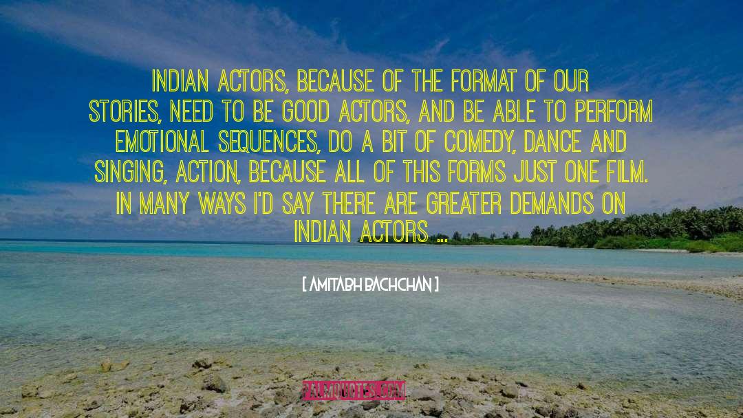 Amitabh Bachchan Quotes: Indian actors, because of the