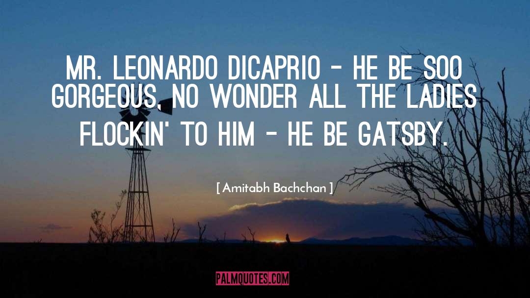 Amitabh Bachchan Quotes: Mr. Leonardo DiCaprio - he