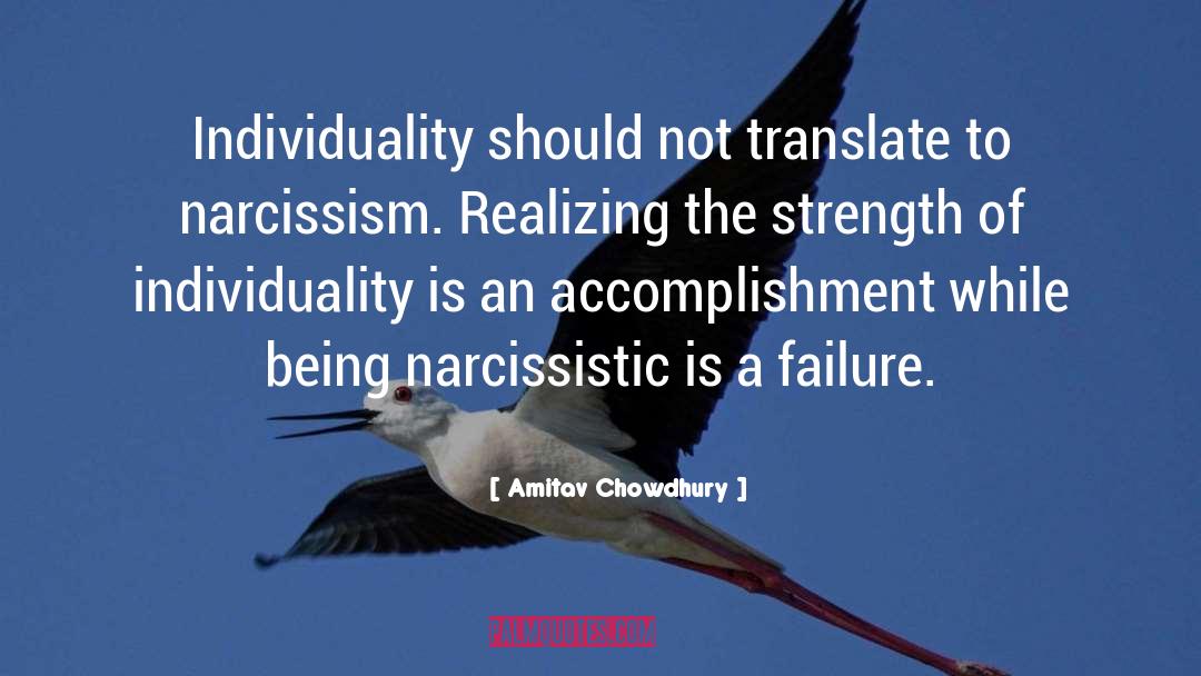 Amitav Chowdhury Quotes: Individuality should not translate to