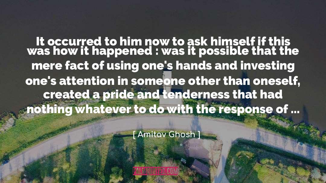 Amitav Ghosh Quotes: It occurred to him now