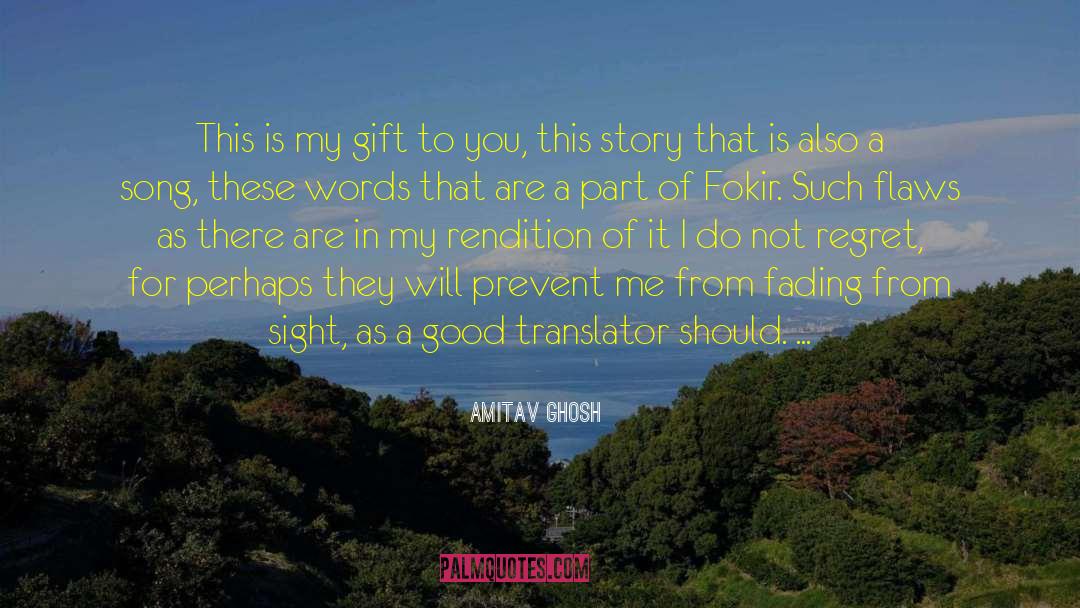 Amitav Ghosh Quotes: This is my gift to