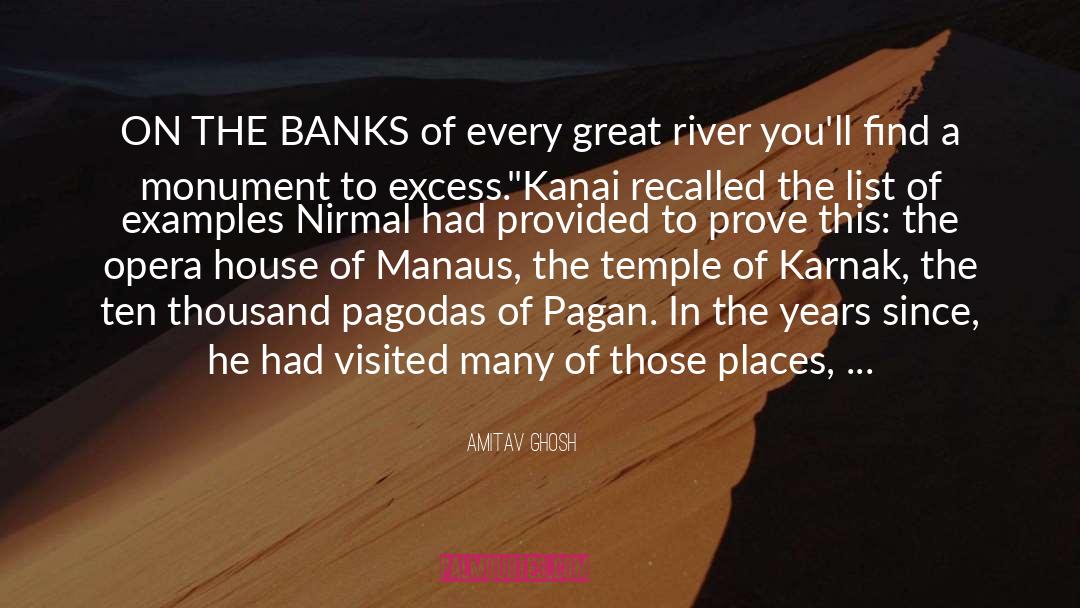 Amitav Ghosh Quotes: ON THE BANKS of every