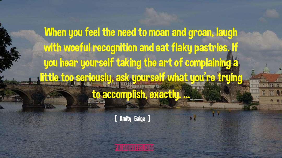 Amity Gaige Quotes: When you feel the need