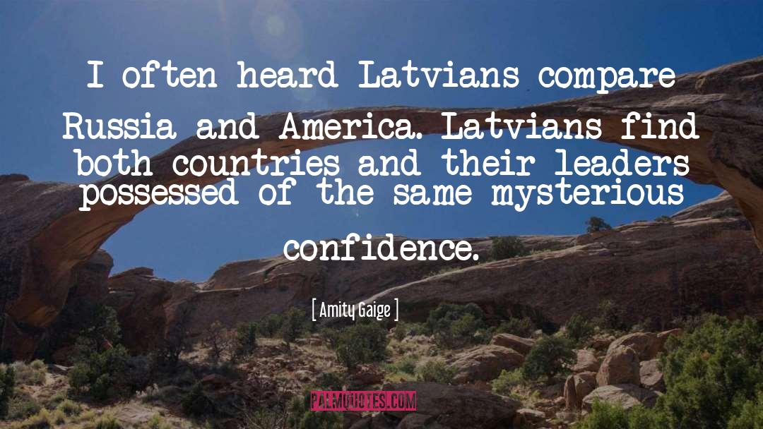 Amity Gaige Quotes: I often heard Latvians compare
