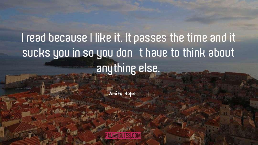 Amity Hope Quotes: I read because I like