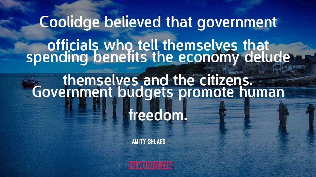 Amity Shlaes Quotes: Coolidge believed that government officials