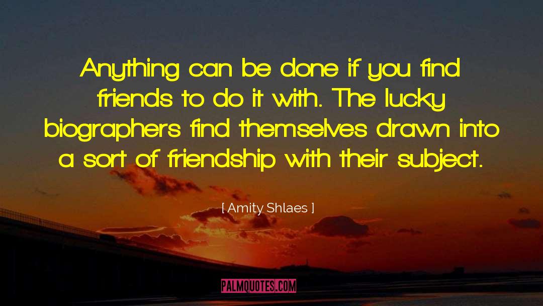 Amity Shlaes Quotes: Anything can be done if