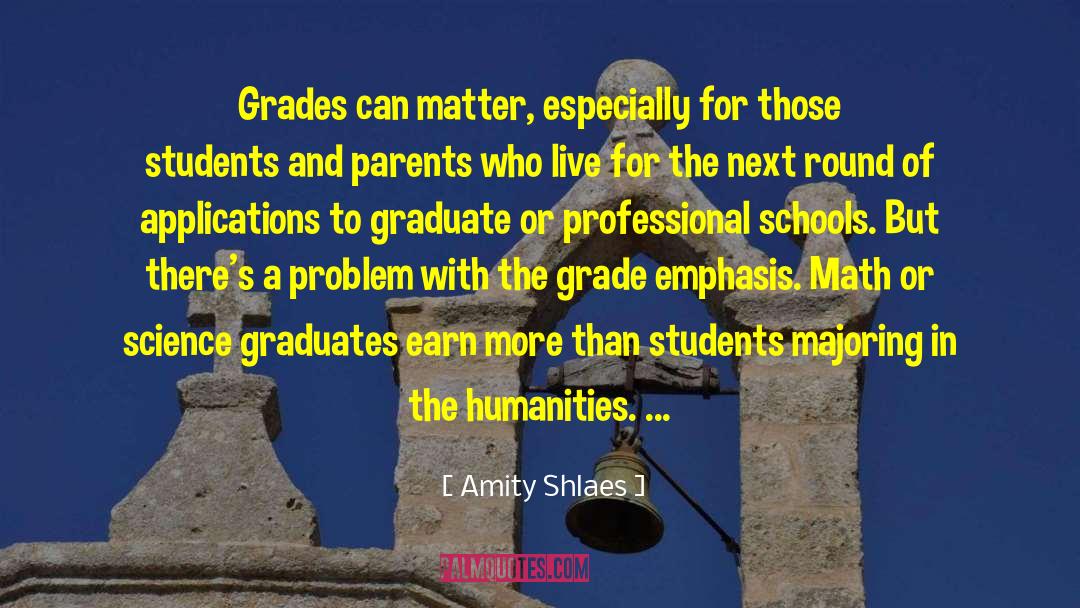 Amity Shlaes Quotes: Grades can matter, especially for