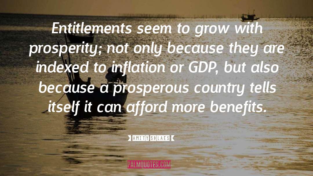 Amity Shlaes Quotes: Entitlements seem to grow with