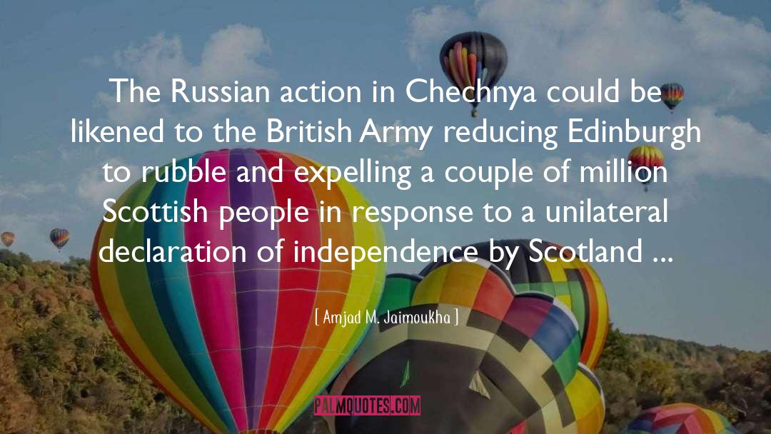 Amjad M. Jaimoukha Quotes: The Russian action in Chechnya