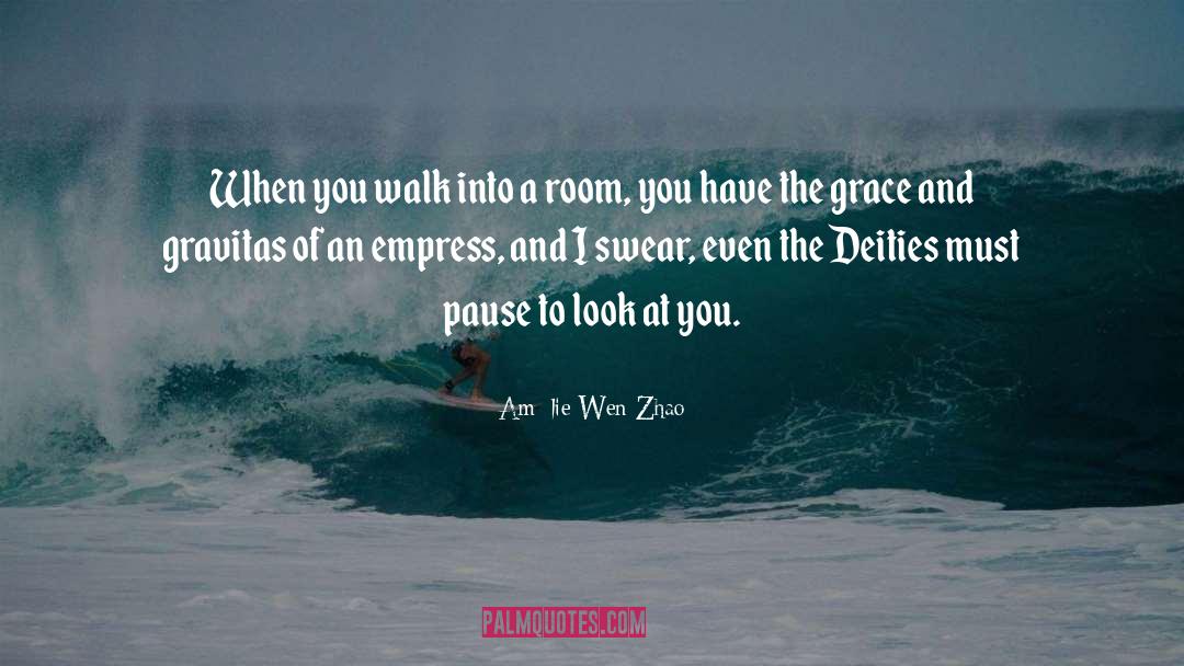 Amélie Wen Zhao Quotes: When you walk into a